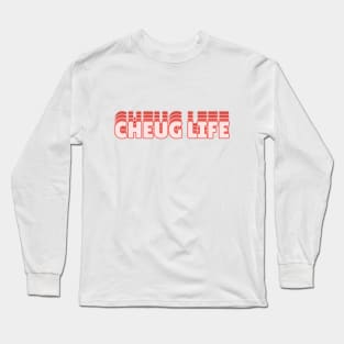 Cheug Life Long Sleeve T-Shirt